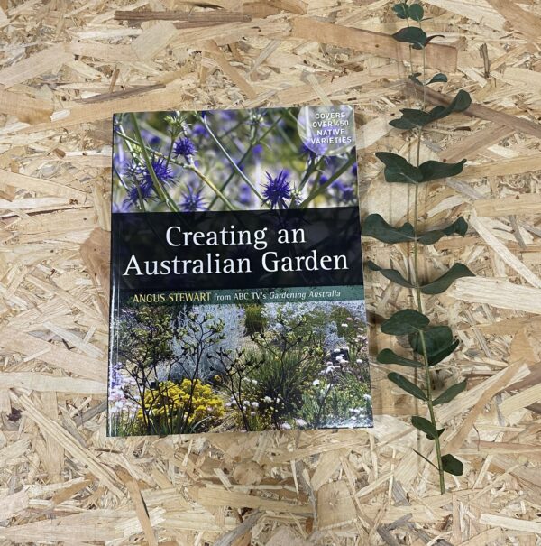 The cover of Creating an Australian Garden features a lush, colorful native garden scene, reflecting the book's focus on vibrant, sustainable garden design using Australian plants.