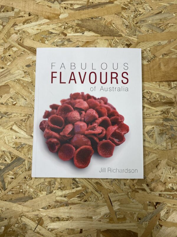 Cover of Fabulous Flavours of Australia – Bush Tucker Recipe Book by Jill Richardson, featuring a collage of native Australian ingredients and prepared dishes, set against a rustic background.