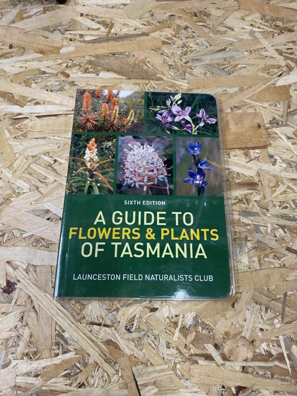Cover of A Guide to Flowers and Plants of Tasmania, sixth edition, featuring vibrant photographs of native Tasmanian flora against a clean, white background.