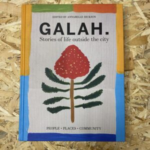 Cover of the Galah Book – Stories of Life Outside the City, featuring elegant typography and an artistic photo from rural Australia.
