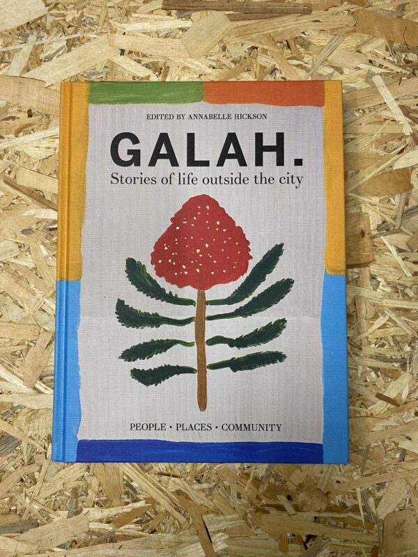 Cover of the Galah Book – Stories of Life Outside the City, featuring elegant typography and an artistic photo from rural Australia.
