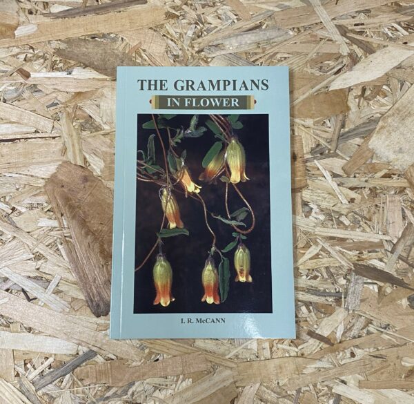 Cover of The Grampians in Flower by I.R. McCann, featuring a collage of vibrant native wildflowers set against the backdrop of Victoria's Grampians landscape.