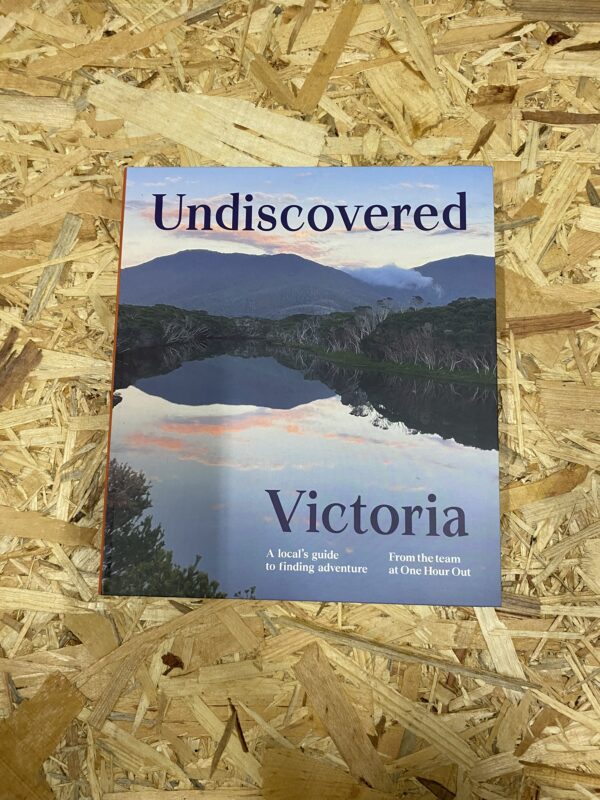 Cover of Undiscovered Victoria: A Locals' Guide to Finding Adventure by One Hour Out, featuring a collage of picturesque scenes from regional Victoria, including waterfalls, coastal views, and rustic countryside settings.